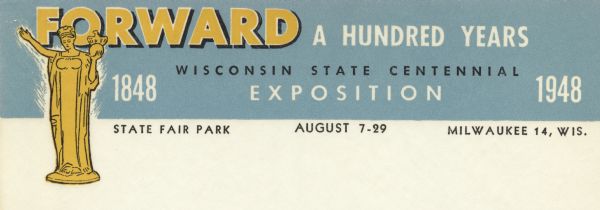 Letterhead for the centennial exposition of the Wisconsin State Fair, with an illustration of the golden Daniel Chester French "Wisconsin" statue that adorns the top of the state Capitol dome and the state motto ("Forward") against a blue band.