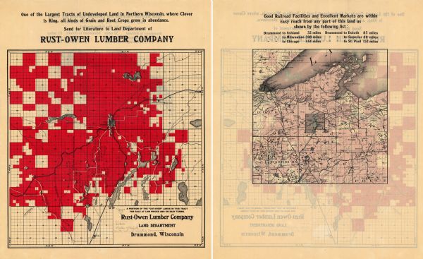 This map, which highlights the land for sale by the Rust-Owen Lumber Company in the towns of Drummond, Cable and Grandview, Bayfield County, Wisconsin, shows the township and range grid, sections, villages and post offices, roads, schools, and lakes and streams in the region. On the verso, a map shows the railroads in Douglas, Bayfield, Ashland, Iron, Washburn, Sawyer, and Price counties and a chart gives the distances between Drummond and select cities in the upper Midwest. 
