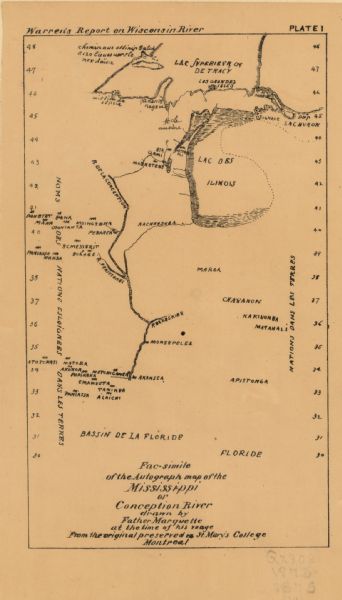 Between May and September 1673, Father Jacques Marquette and Louis Joliet crossed what is now Wisconsin and traveled down the Mississippi River as far as Arkansas before returning; they were the first Europeans to do so. This is a facsimile of a map believed to have been drawn by Father Marquette describing their travels. Recognizable features include Green Bay, the Fox and Wisconsin River portage, and the Mississippi River, called here the Conception. This version of Marquette's map is taken from G.K. Warren's 1876 Report on the transportation route along the Wisconsin and Fox rivers in the State of Wisconsin between the Mississippi River and Lake Michigan.