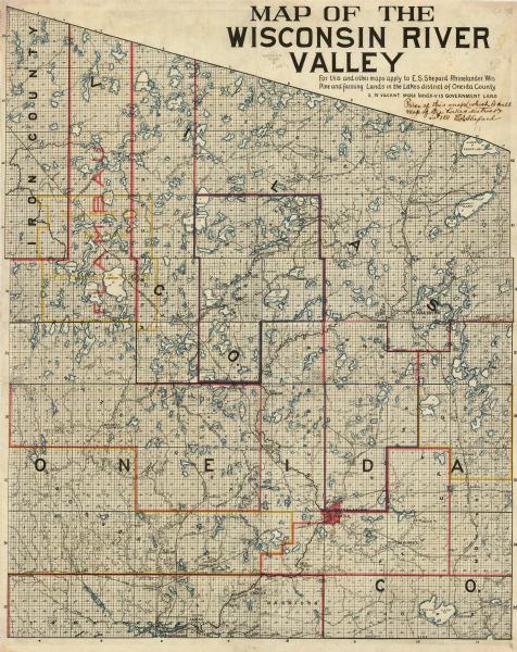 Shows vacant state land, government land, townships, and selected farms, camps, saw mills, etc. in Vilas and Oneida Counties, and part of Iron County. "For this and other maps apply to E.S. Shepard, Rhinelander, Wis. Pine and farming lands in the lakes district of Oneida County."  Manuscript annotation: "Price of this map (which I call Map of the Lakes district) is $1.50. [signed] E.S. Shepard."