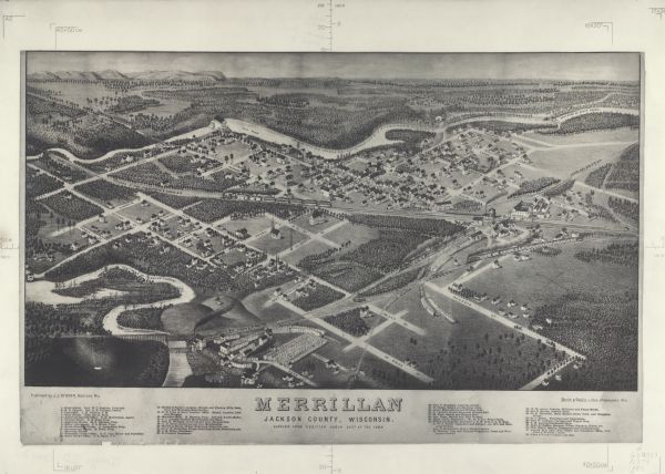 This birdseye view map reads: ""MERRILLAN JACKSON COUNTY, WISCONSIN. LOOKING FROM POSITION NORTH EAST ON THE TOWN." At the bottom are points to interest that correspond to numbers on the map. Streets, bodies of water, and railway lines are labeled. The bodies of water top to bottom, left to right are "MILL POND," "WEST FORK OF HALLS CREEK," and "EAST FORK OF HALLS CREEK." The rail lines top to bottom, left to right, are "CHICAGO ST PAUL MINNEAPOLIS & OMAHA R.R.," "GREEN BAY. W.&STP. R.R.," and "NEILSVILLE BRANCH C.ST.P.M.&D.R.R."