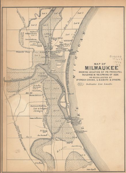 Map of Milwaukee as remembered by "Dr Enoch Chase, U.B. Smith & Others." Represented are major roads, lowlands, trails, homesteads, and lots. Map depicts the spring of 1836.