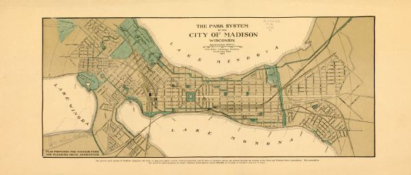 Streets, Lake Wingra, Lake Mendota, and Lake Monona are all labelled. Map reads: "The present park system of Madison comprises 150 acres of improved parks, several small playgrounds, and 25 miles of pleasure drives, all created through the activity of the Park and Pleasure Drive Association. This association has raised for park purposes, by small voluntary subscriptions, nearly $250,000, an average of $15,000 a year for 17 years."