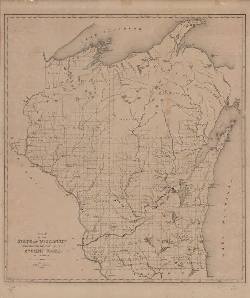 This map shows the locations of ancient works in the state of Wisconsin. Lake Superior and Michigan are labeled. Counties, towns, and rivers are also labeled. Included are portions of Iowa, Illinois and Minnesota.