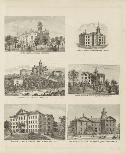 Six lithographs are grouped together showing mostly state normal schools. The scenes clockwise from top left are: State Normal School, Oshkosh; State Normal School, River Falls; State Normal School, Whitewater; State Normal School, Platteville; State University, Science Hall (Madison); and State University, Madison. The scenes show large stone buildings surrounded by trees. 