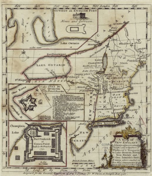 Map of New England, with three inset maps of Fort Oswego, Fort du Quesne, and Fort Frederick. It shows colonies, a few cities, forts (marked as French or English), and land of the Iroquois, rivers, and lakes. The route of General Shirley and General Johnson are shown and labeled, though while an annotation highlights Johnson's defeat of the French near Crown Point, Shirley's loss near Fort Oswego makes not such appearance. The title cartouche sits in the lower right corner, decorated with trees while a ship sails behind it.