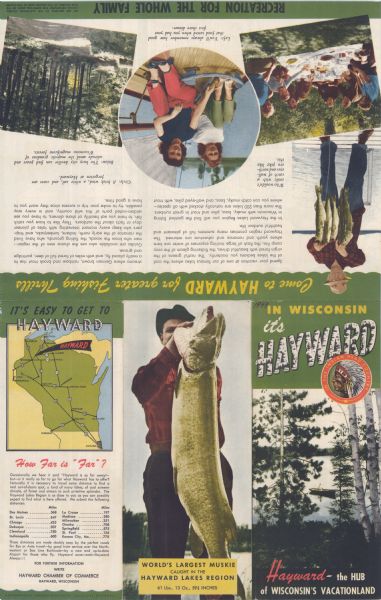 This multi-colored promotional map for recreational activities in the Hayward area includes a graphic of distances from Midwestern cities to Hayward, with suggested driving and train routes. A photograph of a fisherman shows the "world's largest muskie, caught in the Hayward lakes region." Several other photographs and comments promote fishing, sailing, and hiking in the area. On the back is a wheel design of "Hayward - the Hub of Wisconsin's Great Vacation Land," with photographs of local recreational offerings such as hunting, riding, boating, and wildlife. There are several paragraphs promoting available outdoor activities and the natural beauty of the area.