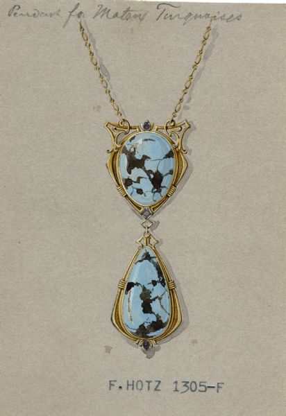 Hand-colored drawing, on grey cardboard, of a design for a "Pendant for Matrix Turquoises." The matrix is the very dark veining on the stones. The oval stones are shown mounted independently in gold settings, linked together and suspended from a chain. The drawing is also stamped "F. Hotz 1305-F."