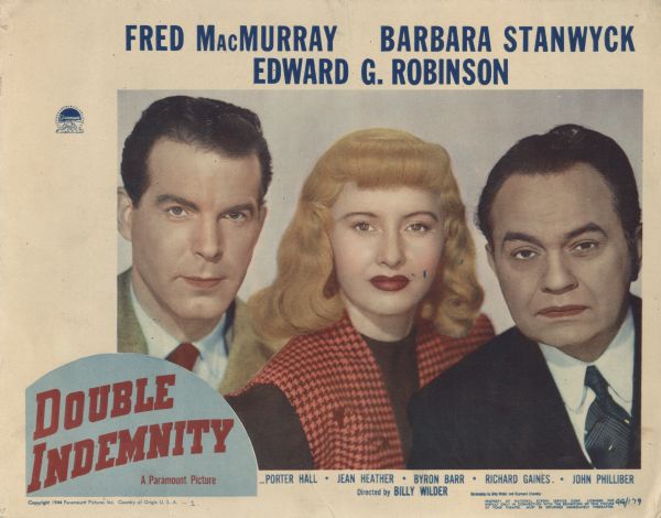Lobby card for the Paramount film "Double Indemnity," featuring head shots of the three leads: Fred MacMurray (as Walter Neff), Barbara Stanwyck (as Phyllis Dietrichson), and Edward G. Robinson (as Barton Keyes).