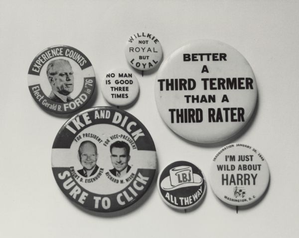 Seven campaign buttons from three decades. The buttons "Better a Third Termer Than a Third Rater" and "No Man is Good Three Times" refer to Franklin D. Roosevelt's run for a third term.