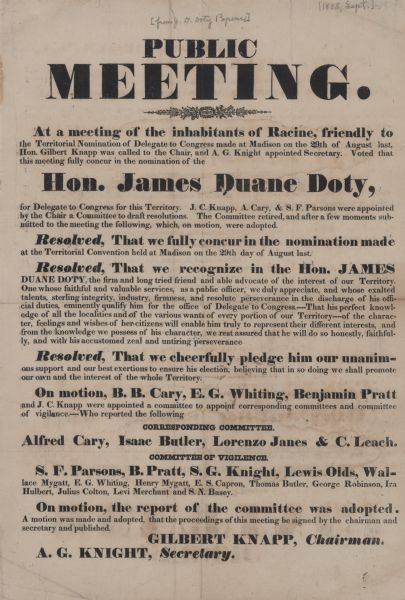 A public notice of a meeting that nominated Hon. James Duane Doty for Delegate to Congress for this Territory. Other names on document; Hon. Gilbert Knapp, A.G. Knight, Alfred Cary, S.F. Parsons, B.B. Cary, E.G. Whiting, Benjamin Pratt, Isaac Butler, Lorenzo James, C. Leach, S.G. Knight, Lewis Olds, Wallace Mygatt, Henry Mygatt, E.S. Capron, Thomas Butler, George Robinson, Ira Hulbert, Julius Colton, Levi Merchant and S.N. Basey.