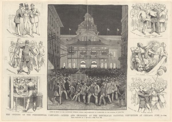 Illustrations=s of the Republican National Convention. The main drawing shows an outside view with the caption "Scene in front of the convention building during the nomination of candidates, on the evening of June 5th." On the left are 3 drawings, "Working a Southern Delegate," "A Convention Marshal" and "Telegraph Office Convention Hall." On the right are 3 drawings, "Singing Songs-Blaine's Headquarters," Old Ladies Take a Hand" and Hurrah for the Plumed Knight." Across the bottom of the drawing is the text "The opening of the Presidential campaign. - Scenes and incidents at the Republican National Convention at Chicago, June 3d-6th."