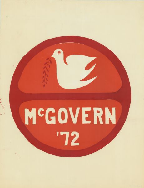 Two-color silk screened political poster for George McGovern. An ecology symbol is printed in dark red, and within the symbol is the color orange. Inside the top half is a peace dove in white, with an orange peace symbol for an eye, and holding a red olive branch in it's beak. Inside the bottom half are the words: "McGovern '72" in white.