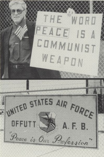 Caption on back, "Sign at the entry to Offutt AFB in Bellevue, Nebraska where the Strategic Air Command (SAC) headquarters and targeting operations are located. Pro-SAC demonstrator photographed during the Heartland Peace Pilgrimage, July 6, 1986." The signs read: "The Word Peace is a Communist Weapon" and "United States Air Force, Offutt A.F.B., 'Peace is our Profession'."