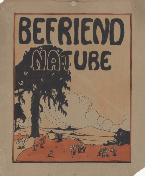 Watercolor design for a conservation poster made by a Wisconsin high school student as part of a competition. The poster has an image of trees in silhouette with flowers in the foreground. Above is the text: "Befriend Nature" in black. This design was awarded Honorable Mention. The artist attended Madison High School.