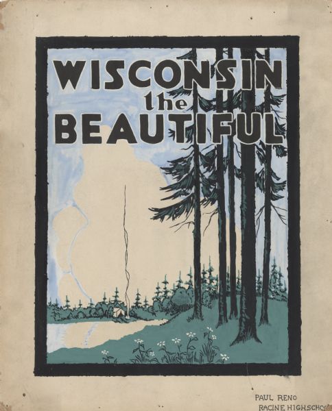 Watercolor design for a conservation poster made by a Wisconsin high school student as part of a competition. The poster has an image of pine trees in a meadow with more trees silhouetted in the background. A lake is on the left with a tent and campfire on the far shore. In the foreground are flowers. Above is the text: "Wisconsin the Beautiful" in black. This design was awarded Honorable Mention. The artist attended Racine High School.