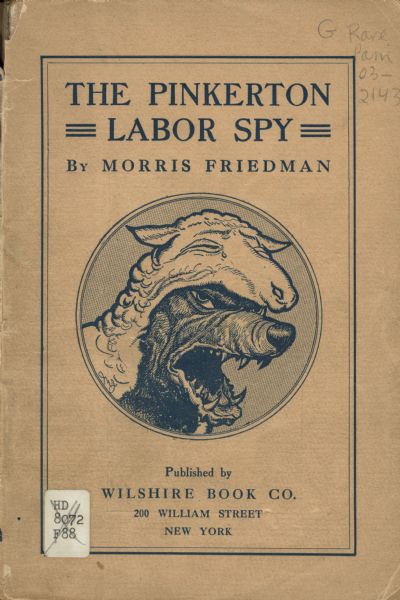 Cover of the book <i>The Pinkerton Labor Spy </i> by Morris Friedman. The book was a work of non-fiction detailing the use of spies during labor disputes between miners and the mine owners at the time of the Colorado Labor Wars, a bloody and brutal conflict from 1903 to 1904.