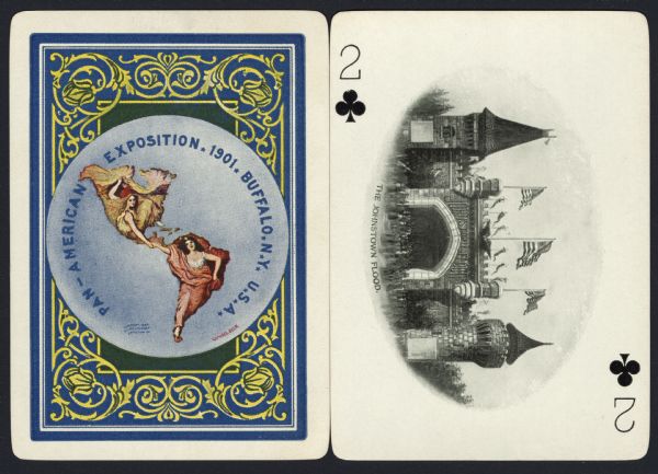 Souvenir playing card out of a full deck from the Pan-American Exposition. The Two of Clubs displays a drawing of "The Johnstown Flood," a castle like building with flags flying. In front of the main gate is a crowd of people. On the reverse is the official logo for the Pan-American Exposition in full color, with an ornate border.