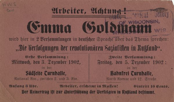 A card announcing Emma Goldmann as the speaker at a meeting, written in German. Emma Goldmann was an anarchist known for her activism. Black ink, printed letterpress on colored paper by a union shop.