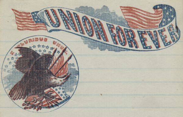 Letterhead of a banner decorated with the American flag reading: "Union Forever." Under the banner is a circular framed illustration of an eagle carrying arrows and an olive branch in front of three flags, stars and a shield. Text printed behind the eagle reads: "E Pluribus Unum." Illustration printed at the top in red and blue ink on lined paper.
