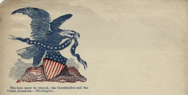 Letterhead of a bald eagle perched on a shield, and holding a banner of stars in its beak. Words printed under the image read: "The laws must be obeyed; the Constitution and the Union preserved. — <i>Washington</i>." 4 page, image printed at the top in red and blue ink.