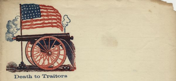 Letterhead of a cannon firing with an American flag behind it and cannon balls sitting on the ground next to it. Printed text below the illustration reads: "Death to Traitors." 4 page, folded, illustration printed in upper left in red and blue ink.