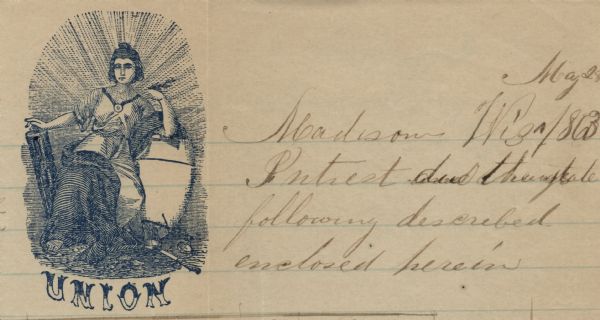 Letterhead depicting Miss Columbia reclining on a shield, holding a fasces in her right hand and an olive branch in her left hand. The scales and sword of justice are laying at her feet. Text below the illustration reads: "Union." 4 page, folded, illustration printed in upper left in blue ink on lined paper.
