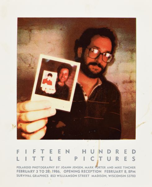 Silkscreen poster announcing the Fifteen Hundred Little Pictures Polaroid Photography show. The photographers names are Joann Jensen, Mark Porter and Mike Tincher. The exhibit was held at Survival Graphics, 853 Williamson Street from February 3rd to the 28th.