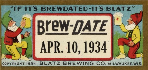 Label submitted to the state of Wisconsin for trademark registration. Brew-Date label for a bottle of Blatz beer. The label features two cartoon gnomes holding mugs of beer, and the Brew Date for the bottle.