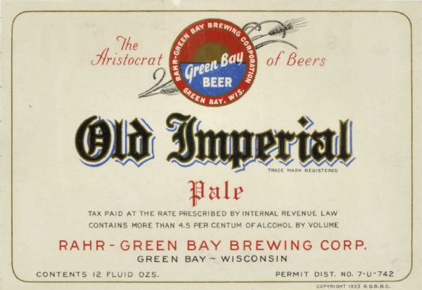 Label submitted to the state of Wisconsin for trademark registration. Old Imperial Pale, made by the Rahr-Green Bay Brewing Corporation. The label also includes the round logo for Rahr-Green Bay Beer that includes a drawing of the sun rising over water. There is a stalk of wheat behind the logo. The label also includes the statement "The Aristocrat of Beers."