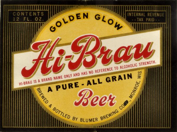 Label submitted to the state of Wisconsin for trademark registration. "Golden Glow, Hi-Brau, A Pure-All Grain, Beer." Brewed and bottled by the Blumer Brewing Co.