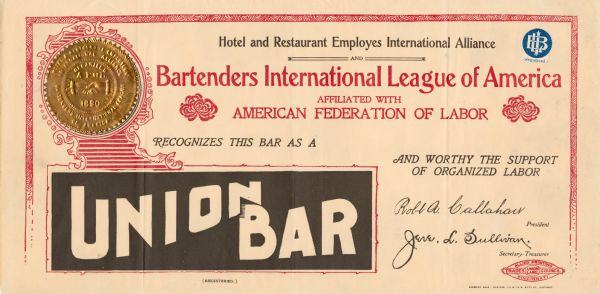 Certificate submitted to the state of Wisconsin for trademark registration. "Hotel and Restaurant Employes International Alliance and Bartenders International League of America, Affiliated with American Federation of Labor, Recognizes this bar as a Union Bar, and worthy the support of organized labor." The certificate includes the seal of the Hotel and Restaurant Employes International Alliance.