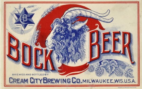 Label submitted to the state of Wisconsin for trademark registration. "Bock Beer, Cream City Brewing Company, Milwaukee, Wis. U.S.A." Images on the label include the Cream City Brewing company logo which includes a star, crescent moon, shafts of wheat, and the letters CCBO. In the top left. In the center is a drawing of a large goat head, and hop plants.