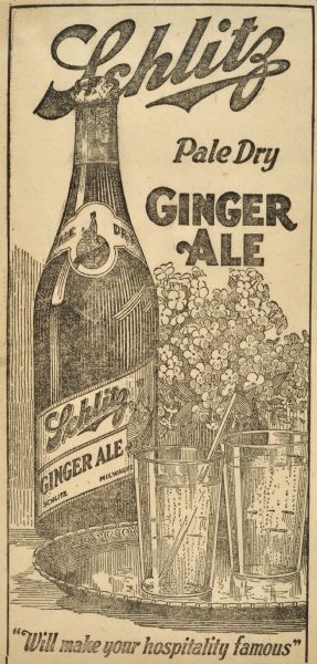 Label submitted to the state of Wisconsin for trademark registration. "Schlitz, Pale Dry, Ginger Ale 'Will make your hospitality famous.'" The advertisement features a bottle of Schlitz Ginger Ale, a serving tray with glasses, and a flower arrangement in the background.