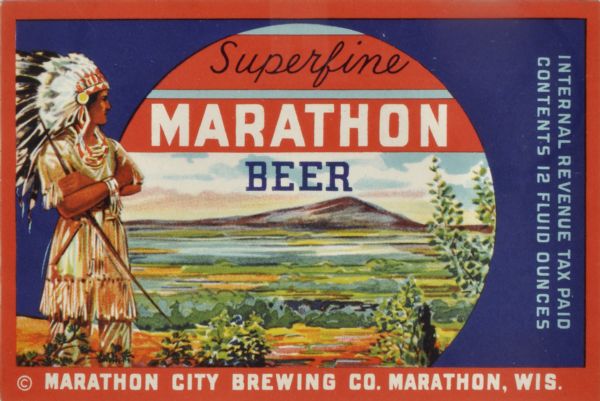 Label submitted to the state of Wisconsin for trademark registration. "Superfine Marathon Beer, Marathon City Brewing Company." In the foreground of the image is a Native American in a full headdress, holding a bow. In the background is a landscape scene.