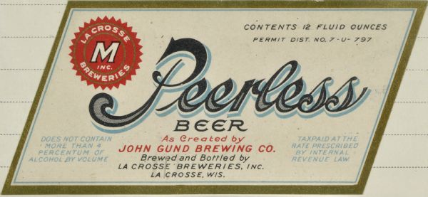 Label cut in the shape of a parallelogram submitted to the State of Wisconsin for trademark registration. "Peerless Beer, As created by John Gund Brewing Co, Brewed and Bottled by La Crosse Breweries Inc."The logo in the top left consists of a red seal shape with the letter and word "M INC." in the middle, and the words "La Crosse Breweries" in the outer circle.