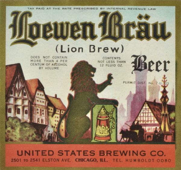 Label submitted to the State of Wisconsin for trademark registration. "Loewen Bräu (Lion Brew) Beer, United States Brewing Co." The label features the silhouette of a lion leaning on a beer stein. In the background is a row of buildings from a European style town square.
