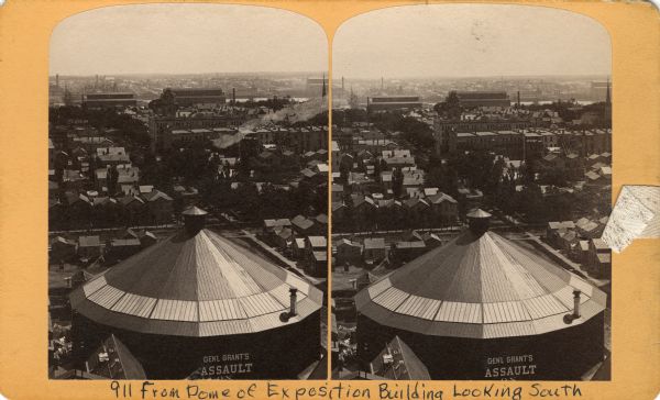 Stereograph elevated view from the dome of the Milwaukee Exposition Building looking south at the urban landscape. The cyclorama building in the foreground is painted with the words: "General Grant's Assault on (?)."