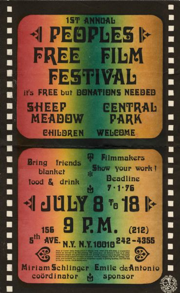 Rainbow filmstrip poster for the 1ST Annual Peoples Free Film Festival. Text includes: "it's free but donations needed, Sheep Meadow, Central Park. Children Welcome. Bring friends, blanket, food & drink. Filmmakers Show your work! Deadline 7-1-76. July 8 to 18. 9 p.m. 156 5th Ave. N.Y. N.Y. 10010. (212) 242-4355. Miriam Schlinger, coordinator, Emile de Antonio, sponsor.