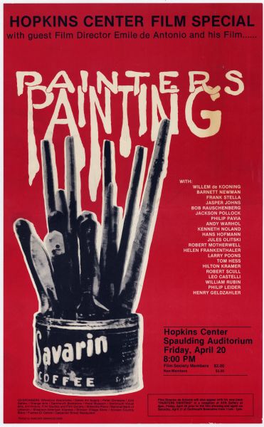 Poster advertising a screening of Emile de Antonio's 1973 documentary film "Painters Painting," about the New York art scene. The screening was at the Hopkins Center, Spaulding Auditorium. Poster shows a black-and-white reproduction of Jasper John's sculpture of a Savarin coffee can with paintbrushes.
