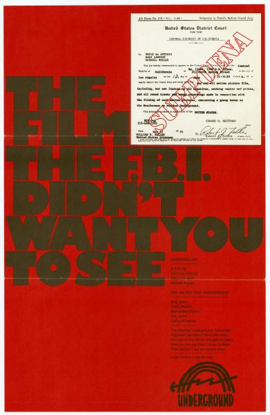 Poster advertising Emile de Antonio's 1976 documentary film "Underground," about the radical social group the Weather Underground. Poster shows a reproduction of the subpoena served to Emile de Antonio, Mary Lampson, and Haskell Wexler for their involvement with the Weather Underground, and includes the tagline "The Film the F.B.I. Didn't Want You to See."