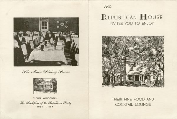Back and front of a small folded card menu, with an etching of a quarter view of the exterior of Republican House surrounded by leafy trees on the front cover, and a black and white photograph of the Main Dining Room, with tables set with linens, dishes, and stemware, on the back cover. A small etching of the Little White Schoolhouse, known as the Birthplace of the Republican Party, appears beneath the photograph.