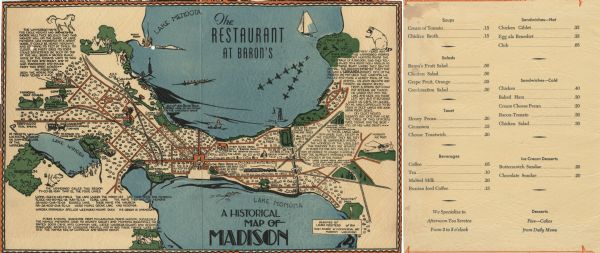 Back, front, and inside front cover of the menu from The Restaurant at Baron's department store, with "A Historical Map of Madison" focusing on the isthmus, Lakes Mendota, Monona, and Wingra, and text and drawings pointing out sites of historical interest. Notes on Native American lore concerning Eagle Heights, Maple Bluff, and the Madison lakes are also featured.