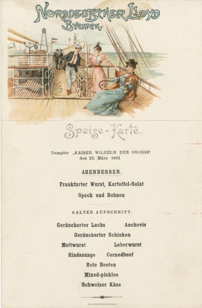 Supper menu from the S.S. <i>Kaiser Wilhelm der Grosse</i> of the Norddeutscher Lloyd shipping company, Bremen, with an illustration of people on the top deck of the boat. A woman seated on a bench reads a book, a man and woman stand and converse, and two men stand together in the background. The illustration at the top of the menu is meant to be detached and used as a postcard. The menu below is in German.
