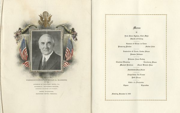 Menu for dinner honoring President-Elect Warren G. Harding by the citizens of Newport News, Virginia, at the Hotel Warwick. On the cover is a framed quarter-length portrait of Harding flanked by two American flags, set against a background of two cornucopias overflowing with flowers and fruits resting on a wall, over which is suspended a gold embossed presidential seal.