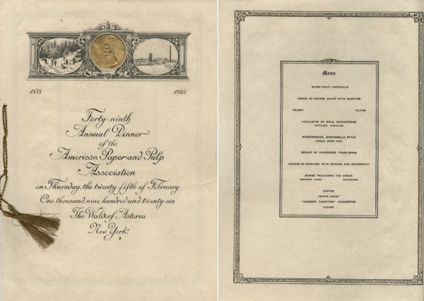 Front cover and menu listing from the booklet printed for the Forty-ninth Annual Dinner of the American Paper and Pulp Association at the Waldorf Astoria Hotel. On the cover is a three-paneled engraving, separated by columns and ornamented with foliage and scrollwork, with the gold embossed seal of the association flanked by a scene of workers moving logs and possibly a view of a paper mill. The association seal features a profile head and shoulders view of a Native American man in a feathered headdress. The booklet is bound with a tasseled gold metallic cord.