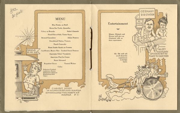 Interior pages of the souvenir menu for a dinner given by Mr. Edward A. Uhrig to Mr. Alvin P. Kletzsch, Mr. Emil H. Ott, and Mr. Waldemar Kremer at Republican House, with a cartoon of a man standing at the back of a Manila St. Ry. Co. streetcar and the caption, "C. Nesbit Duffy of Milwaukee and Manila entertained the party at Manila P.I." on the menu page. A frowning couple with a suitcase and a checkbook sit at the "Germany R.R. Station" near a "No Checks Cashed" sign with the caption, "Mr. Ott had plenty of checks but no place to cash them" and men and women packed into a rickshaw pulled by a man in a hat, summer wear, and sandals with the caption "In Japan" on the entertainment page. Both cartoon are signed with the initials "KG". Printed in brown and ochre inks on cream laid stock.