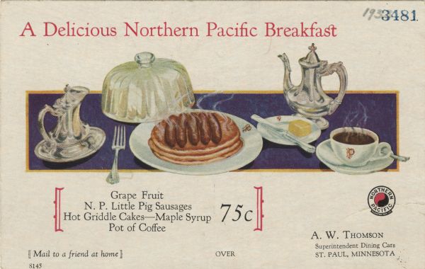 Postcard menu from the Northern Pacific railroad line, with a plate filled with a steaming stack of pancakes topped with sausage links, a domed cover, a dish of butter, a cup of hot coffee, and a silver coffee pitcher and creamer. The chinaware is monogrammed with the initials "N" and "P".