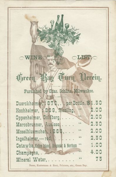 One-page wine list from the Green Bay Turn Verein, a German gymnastic society, with a background image of a mustachioed male figure holding a flag with an owl-topped pole reading, "Gut Heil" (Good Health), and brandishing his hat in the other hand. A flask is strapped across his body. At the top, glasses and bottles of spirits are nestled into a cluster of grape leaves and fruit. Printed in metallic bronze and green inks.