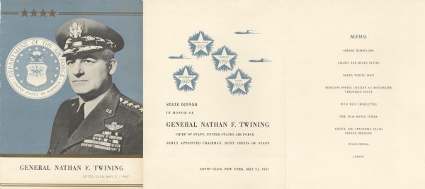 Menu for a state dinner in honor of General Nathan F. Twining, Chief of Staff, United States Air Force, and Chairman, Joint Chiefs of Staff. The front cover features a quarter-length portrait of Twining in military uniform, the seal of the Department of the Air Force, and four stars. The inside front cover contains stars with the places and years he served as commander.
